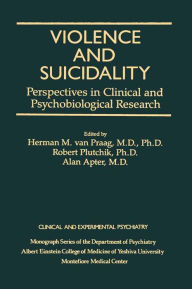 Title: Violence And Suicidality : Perspectives In Clinical And Psychobiological Research: Clinical And Experimental Psychiatry, Author: Herman M. Van Praag