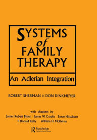 Title: Systems of Family Therapy: An Adlerian Integration, Author: Robert Sherman