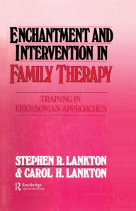 Title: Enchantment and Intervention in Family Therapy: Training in Ericksonian Approaches, Author: Stephen R. Lankton