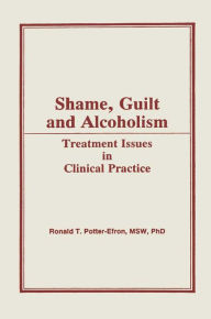 Title: Shame, Guilt, and Alcoholism: Treatment Issues in Clinical Practice, Author: Ron Potter-Efron