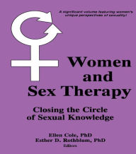 Title: Women and Sex Therapy: Closing the Circle of Sexual Knowledge, Author: Ellen Cole