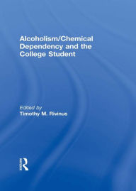 Title: Alcoholism/Chemical Dependency and the College Student, Author: Leighton Whitaker