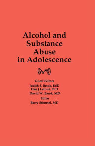 Title: Alcohol and Substance Abuse in Adolescence, Author: Judith Brook