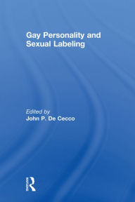 Title: Gay Personality And Sexual Labeling: Critical Clinical Issues, Author: John Dececco