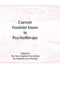 Title: Current Feminist Issues in Psychotherapy, Author: Betts Collett