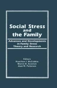 Title: Social Stress and the Family: Advances and Developments in Family Stress Therapy and Research, Author: Hamilton I Mc Cubbin