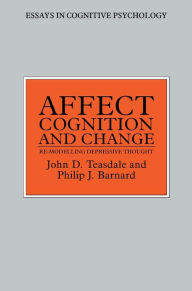 Title: Affect, Cognition and Change: Re-Modelling Depressive Thought, Author: Philip Barnard