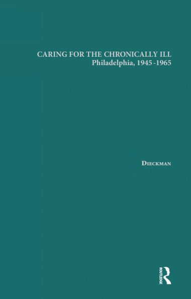 Caring for the Chronically Ill: Philadelphia, 1945-1965