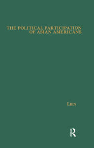 Title: The Political Participation of Asian Americans: Voting Behavior in Southern California, Author: Pei-te Lien