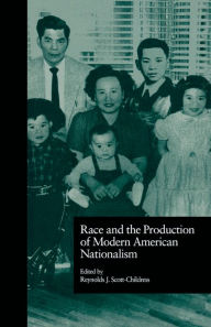 Title: Race and the Production of Modern American Nationalism, Author: Reynolds J. Scott-Childress
