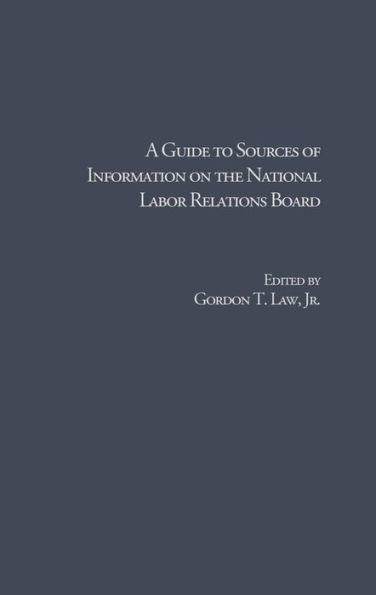 A Guide to Sources of Information on the National Labor Relations Board