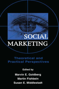 Title: Social Marketing: Theoretical and Practical Perspectives, Author: Marvin E. Goldberg