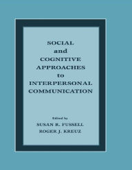 Title: Social and Cognitive Approaches to Interpersonal Communication, Author: Susan R. Fussell