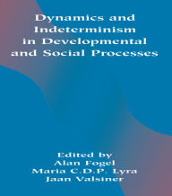 Title: Dynamics and indeterminism in Developmental and Social Processes, Author: Alan Fogel