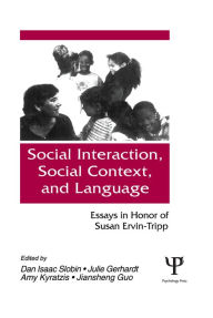 Title: Social interaction, Social Context, and Language: Essays in Honor of Susan Ervin-tripp, Author: Dan Isaac Slobin