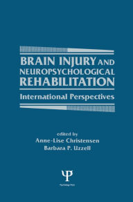 Title: Brain Injury and Neuropsychological Rehabilitation: International Perspectives, Author: Anne-Lise Christensen