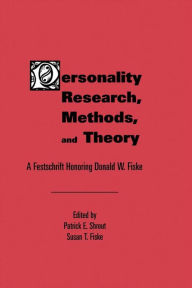 Title: Personality Research, Methods, and Theory: A Festschrift Honoring Donald W. Fiske, Author: Patrick E. Shrout