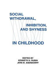 Title: Social Withdrawal, inhibition, and Shyness in Childhood, Author: Kenneth H. Rubin