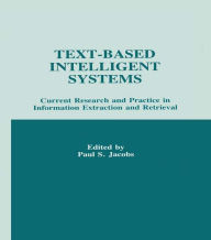 Title: Text-based intelligent Systems: Current Research and Practice in information Extraction and Retrieval, Author: Paul S. Jacobs