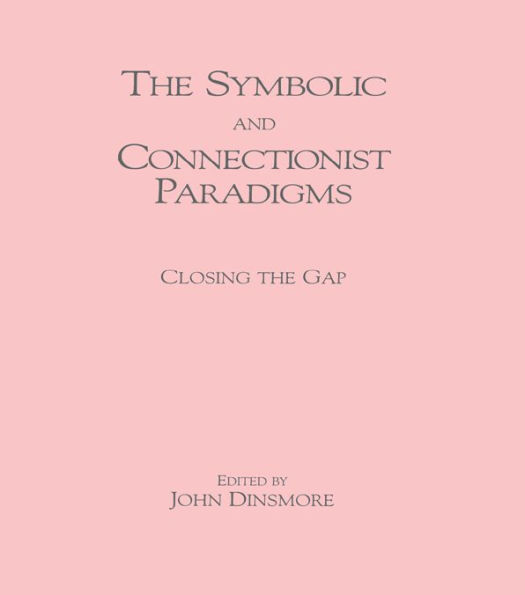 The Symbolic and Connectionist Paradigms: Closing the Gap