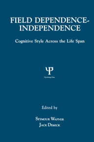 Title: Field Dependence-independence: Bio-psycho-social Factors Across the Life Span, Author: Seymour Wapner