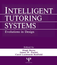 Title: Intelligent Tutoring Systems: Evolutions in Design, Author: Hugh Burns