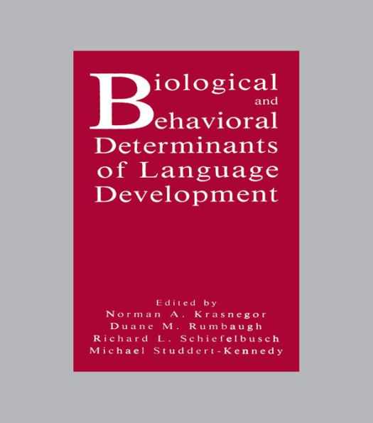 Biological and Behavioral Determinants of Language Development