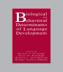 Biological and Behavioral Determinants of Language Development