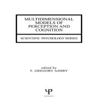 Title: Multidimensional Models of Perception and Cognition, Author: F. Gregory Ashby