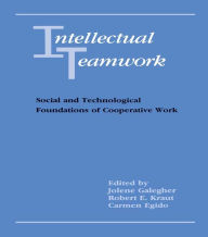 Title: Intellectual Teamwork: Social and Technological Foundations of Cooperative Work, Author: Jolene Galegher