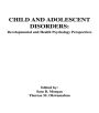 Child and Adolescent Disorders: Developmental and Health Psychology Perspectives