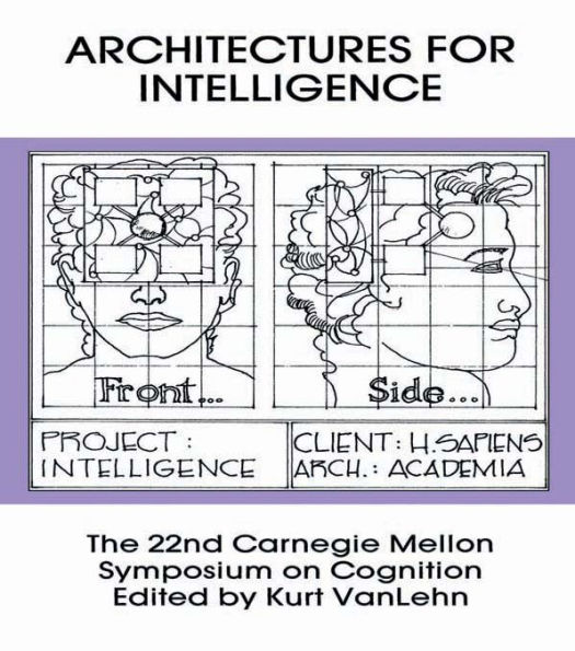 Architectures for Intelligence: The 22nd Carnegie Mellon Symposium on Cognition