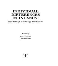 Title: individual Differences in infancy: Reliability, Stability, and Prediction, Author: John Colombo