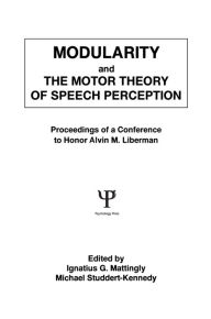 Title: Modularity and the Motor theory of Speech Perception: Proceedings of A Conference To Honor Alvin M. Liberman, Author: Michael Studdert-Kennedy