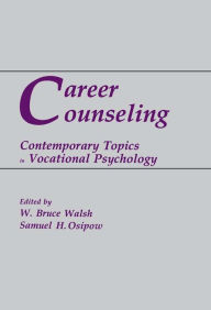 Title: Career Counseling: Contemporary Topics in Vocational Psychology, Author: W. Bruce Walsh