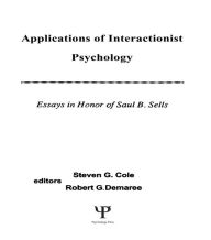Title: Applications of interactionist Psychology: Essays in Honor of Saul B. Sells, Author: Steven G. Cole