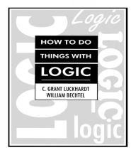 Title: How To Do Things With Logic, Author: C. Grant Luckhardt