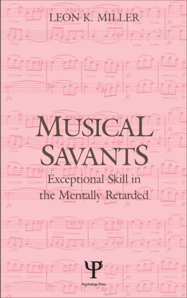 Musical Savants: Exceptional Skill in the Mentally Retarded