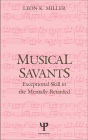 Musical Savants: Exceptional Skill in the Mentally Retarded