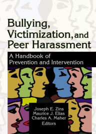 Title: Bullying, Victimization, and Peer Harassment: A Handbook of Prevention and Intervention, Author: Charles A Maher