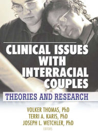 Title: Clinical Issues with Interracial Couples: Theories and Research, Author: Volker Thomas