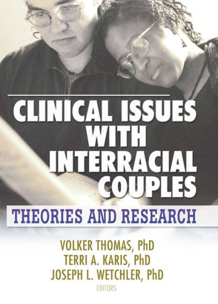 Clinical Issues with Interracial Couples: Theories and Research