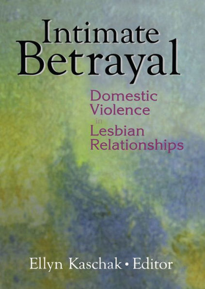 Intimate Betrayal: Domestic Violence in Lesbian Relationships