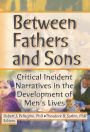 Between Fathers and Sons: Critical Incident Narratives in the Development of Men's Lives