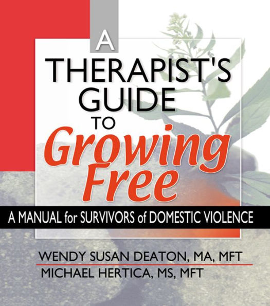 A Therapist's Guide to Growing Free: A Manual for Survivors of Domestic Violence