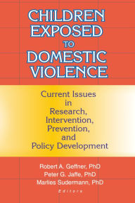 Title: Children Exposed to Domestic Violence: Current Issues in Research, Intervention, Prevention, and Policy Development, Author: Peter Jaffe