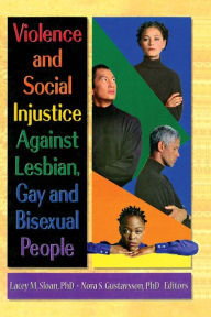 Title: Violence and Social Injustice Against Lesbian, Gay, and Bisexual People, Author: Lacey Sloan