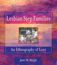 Title: Lesbian Step Families: An Ethnography of Love, Author: Ellen Cole