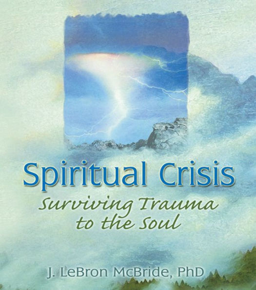 Spiritual Crisis: Surviving Trauma to the Soul