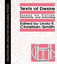 Title: Texts Of Desire: Essays Of Fiction, Femininity And Schooling, Author: Linda K. Christian-Smith
